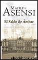 El Salon De Ambar by Matilde Asensi