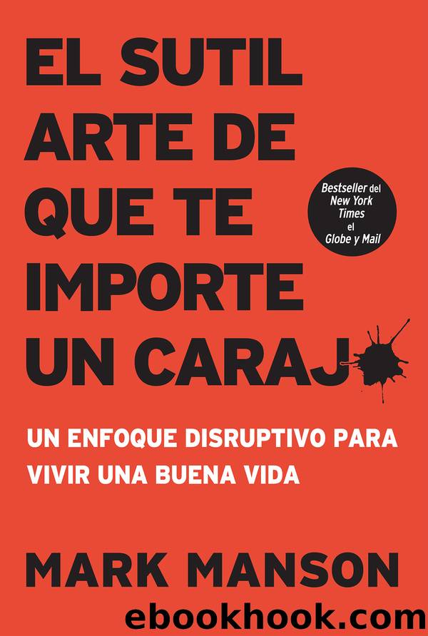 El Sutil Arte de que te Importe un Carajo by Mark Manson