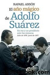 El aÃ±o mÃ¡gico de Adolfo SuÃ¡rez by Rafael Ansón