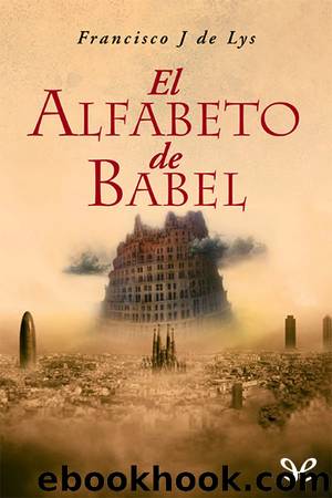 El alfabeto de Babel by Francisco J. de Lys