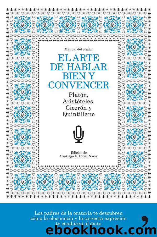 El arte de hablar bien y convencer by Santiago A. López Navia