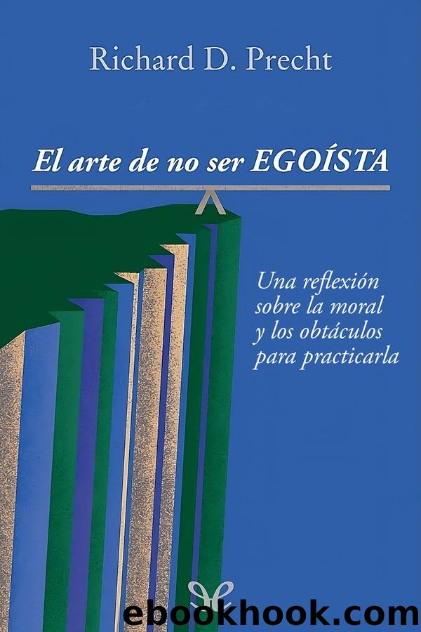 El arte de no ser egoÃ­sta by Richard David Precht