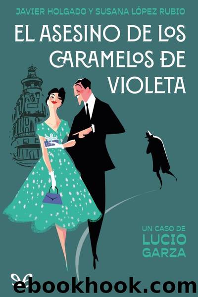 El asesino de los caramelos de violeta by Javier Holgado & Susana López Rubio