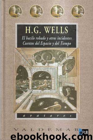 El bacilo robado y otros incidentes - Cuentos del espacio y del tiempo by H. G. Wells