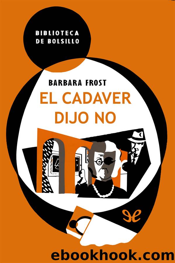 El cadÃ¡ver dijo no by Barbara Frost