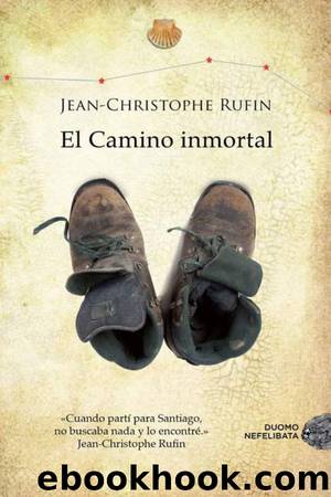 El camino inmortal by Jean-Christophe Rufin