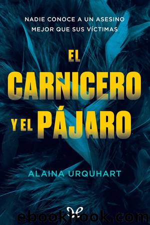 El carnicero y el pÃ¡jaro by Alaina Urquhart