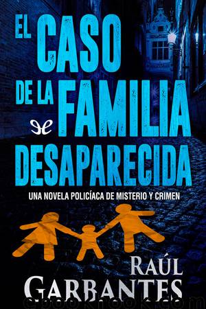 El caso de la familia desaparecida by Raúl Garbantes