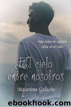 El cielo entre nosotros by Macarena Galache