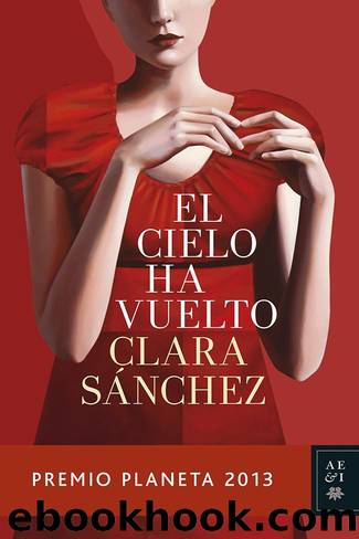 El cielo ha vuelto: Premio Planeta 2013 (Spanish Edition) by Sánchez Clara Clara Sánchez