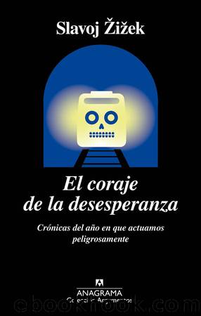 El coraje de la desesperanza by Slavoj Žižek