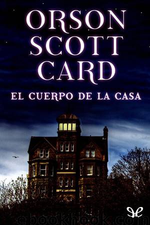 El cuerpo de la casa by Orson Scott Card