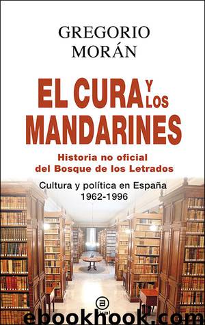 El cura y los mandarines (Historia no oficial del Bosque de los Letrados) by Gregorio Morán