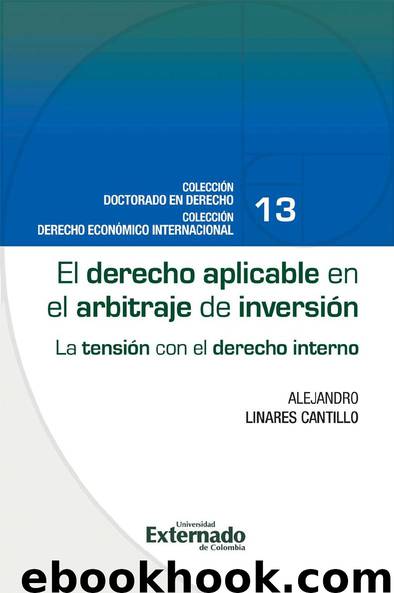 El derecho aplicable en el arbitraje de inversión by Alejandro Linares Cantillo