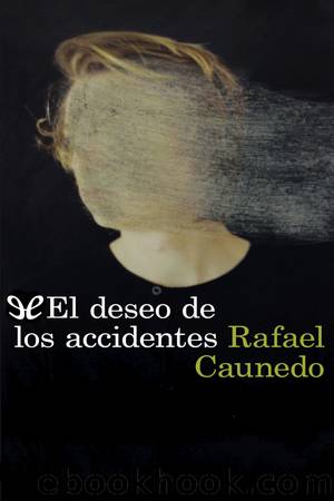 El deseo de los accidentes by Rafael Caunedo