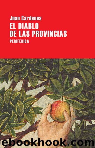 El diablo de las provincias by juan Cárdenas