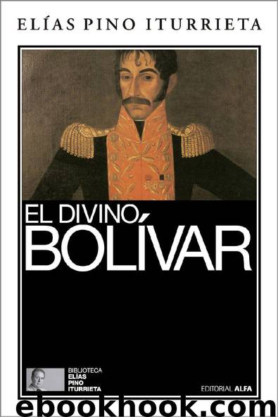 El divino Bolívar by Elías Pino Iturrieta