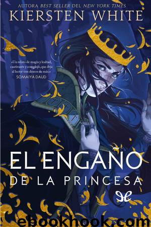 El engaño de la princesa by Kiersten White