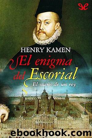 El enigma del Escorial by Henry Kamen