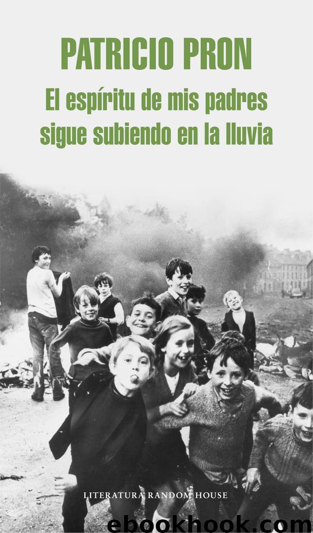 El espíritu de mis padres sigue subiendo en la lluvia by Patricio Pron