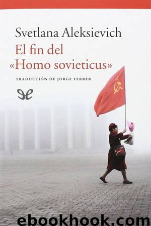 El fin del «Homo sovieticus» by Svetlana Aleksievich