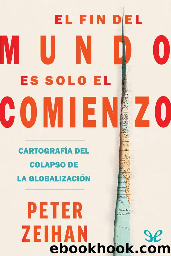 El fin del mundo es solo el comienzo by Peter Zeihan