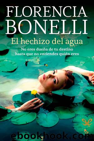 El hechizo del agua by Florencia Bonelli