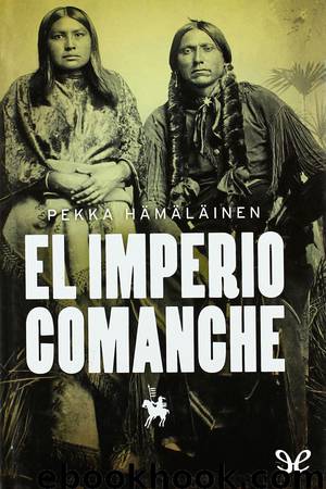 El imperio comanche by Pekka Hämäläinen