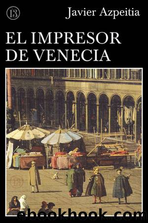 El impresor de Venecia by Javier Azpeitia