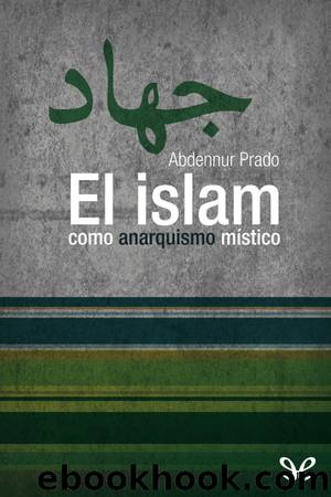 El islam como anarquismo místico by Abdennur Prado