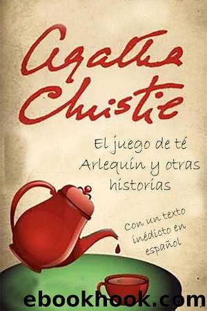 El juego de tÃ© ArlequÃ­n y otras historias by Agatha Christie