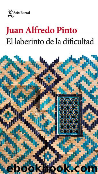 El laberinto de la dificultad by Juan Alfredo Pinto