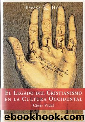 El legado del cristianismo en la cultura occidental by Cesar Vidal