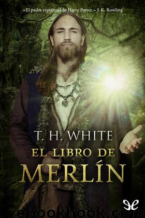 El libro de Merlín by T. H. White