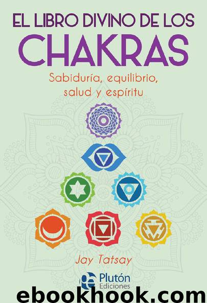 El libro divino de los Chakras by Jay Tatsay