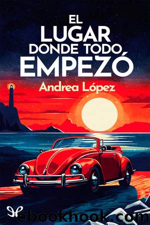 El lugar donde todo empezÃ³ by Andrea López