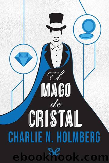 El mago de cristal by Charlie N. Holmberg