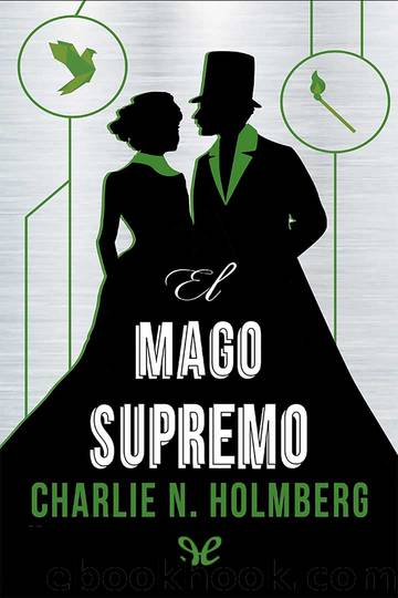 El mago supremo by Charlie N. Holmberg