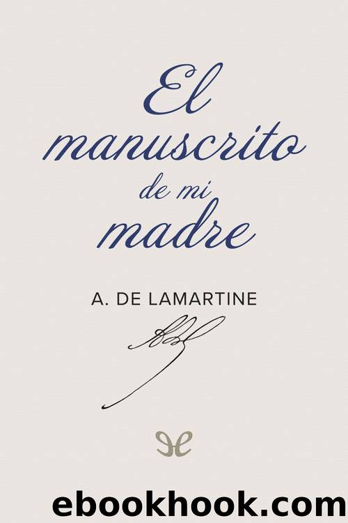 El manuscrito de mi madre by Alphonse de Lamartine