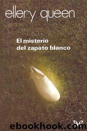 El misterio del zapato blanco by Ellery Queen