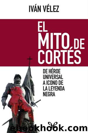 El mito de CortÃ©s by Iván Vélez Cipriano