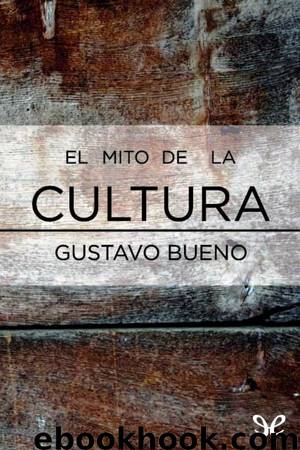 El mito de la cultura by Gustavo Bueno