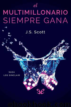 El multimillonario siempre gana by J. S. Scott