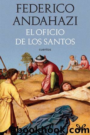 El oficio de los santos by Federico Andahazi