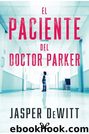 El paciente del doctor Parker by Jasper DeWitt