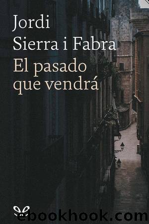 El pasado que vendrÃ¡ by Jordi Sierra i Fabra