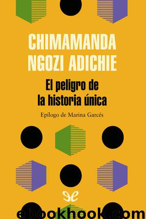 El peligro de la historia única by Chimamanda Ngozi Adichie