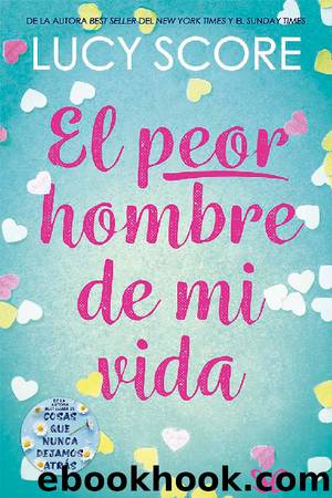 El peor hombre de mi vida by Lucy Score