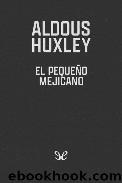 El pequeÃ±o mejicano by Aldous Huxley