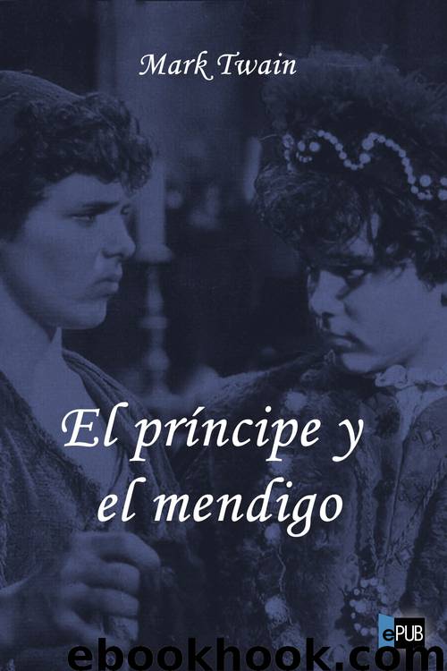 El príncipe y el mendigo by Mark Twain